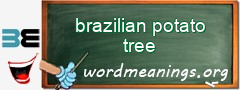 WordMeaning blackboard for brazilian potato tree